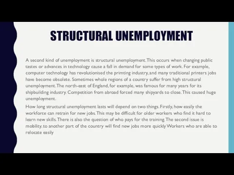 STRUCTURAL UNEMPLOYMENT A second kind of unemployment is structural unemployment. This occurs when