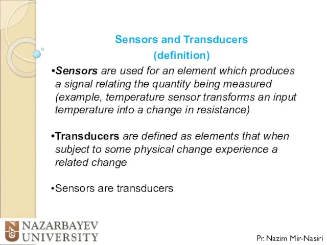 Sensors and Transducers (definition) Pr. Nazim Mir-Nasiri Sensors are used