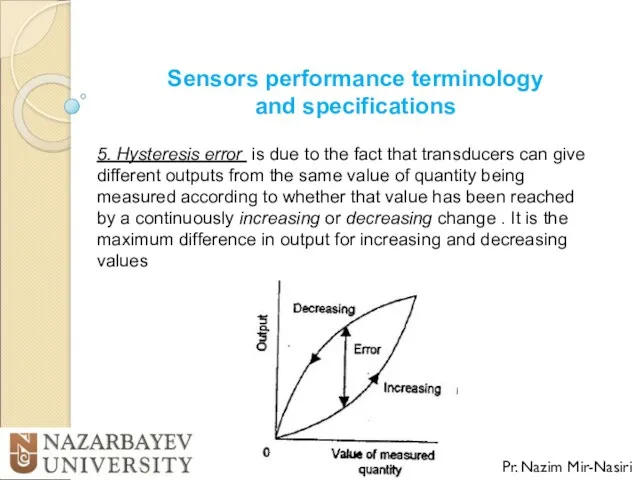 Sensors performance terminology and specifications Pr. Nazim Mir-Nasiri 5. Hysteresis