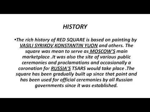 HISTORY The rich history of RED SQUARE is based on painting by VASILI