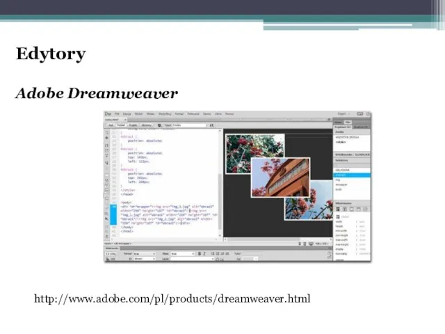 Edytory Adobe Dreamweaver http://www.adobe.com/pl/products/dreamweaver.html