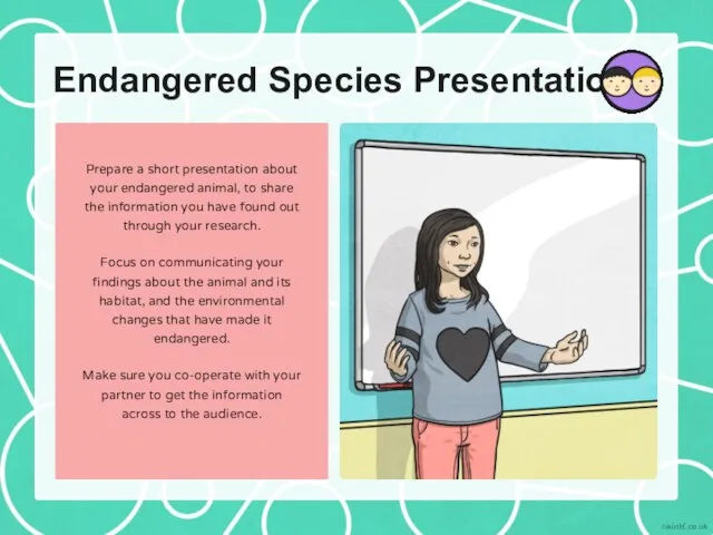 Endangered Species Presentation Prepare a short presentation about your endangered