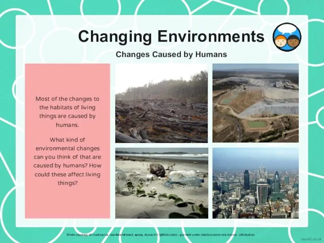 Changing Environments Most of the changes to the habitats of