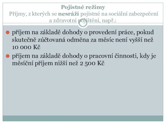 Pojistné režimy Příjmy, z kterých se nesráží pojistné na sociální zabezpečení a zdravotní