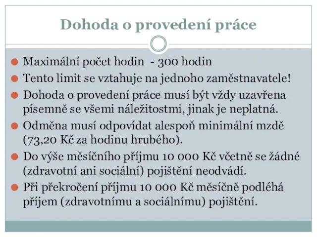 Dohoda o provedení práce Maximální počet hodin - 300 hodin Tento limit se