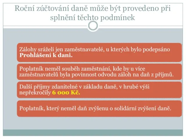 Roční zúčtování daně může být provedeno při splnění těchto podmínek