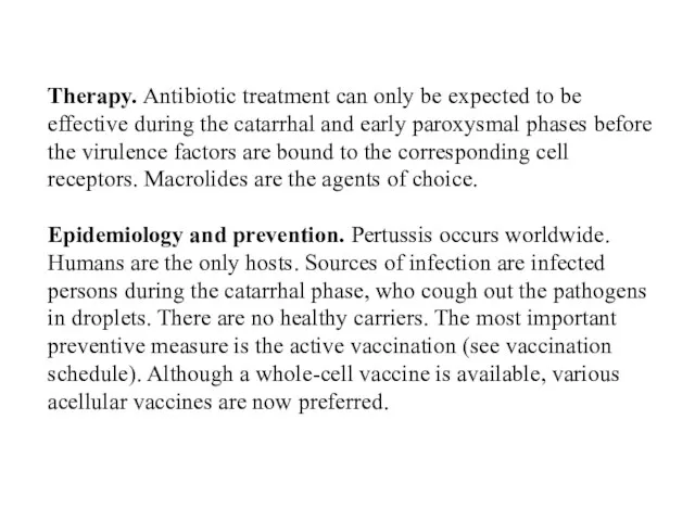 Therapy. Antibiotic treatment can only be expected to be effective during the catarrhal