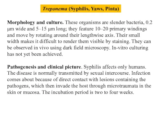 Treponema (Syphilis, Yaws, Pinta) Morphology and culture. These organisms are