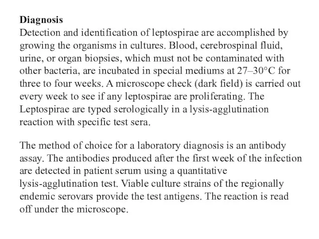 Diagnosis Detection and identification of leptospirae are accomplished by growing the organisms in