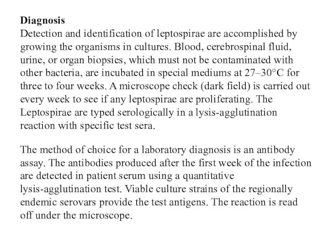 Diagnosis Detection and identification of leptospirae are accomplished by growing