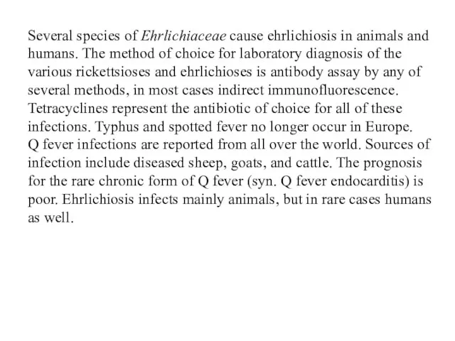 Several species of Ehrlichiaceae cause ehrlichiosis in animals and humans.