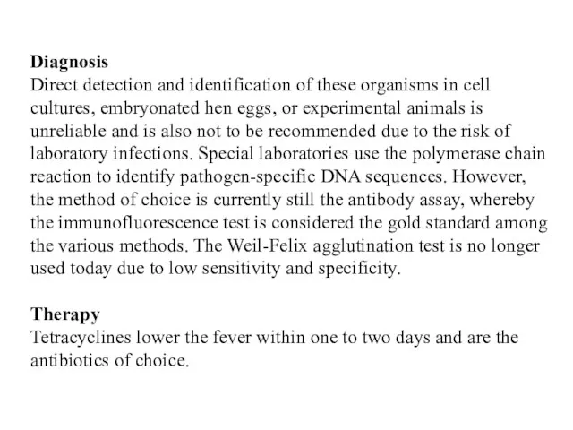 Diagnosis Direct detection and identification of these organisms in cell cultures, embryonated hen