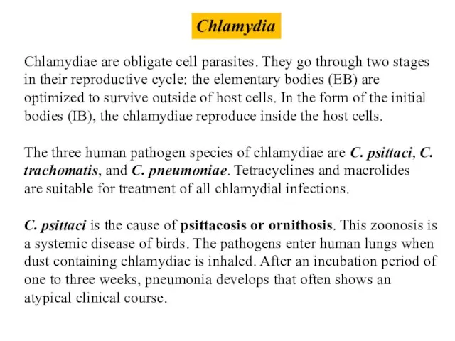 Chlamydia Chlamydiae are obligate cell parasites. They go through two stages in their