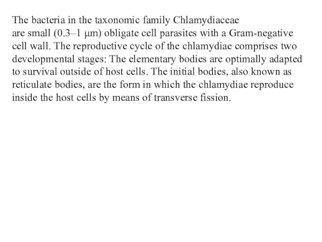 The bacteria in the taxonomic family Chlamydiaceae are small (0.3–1