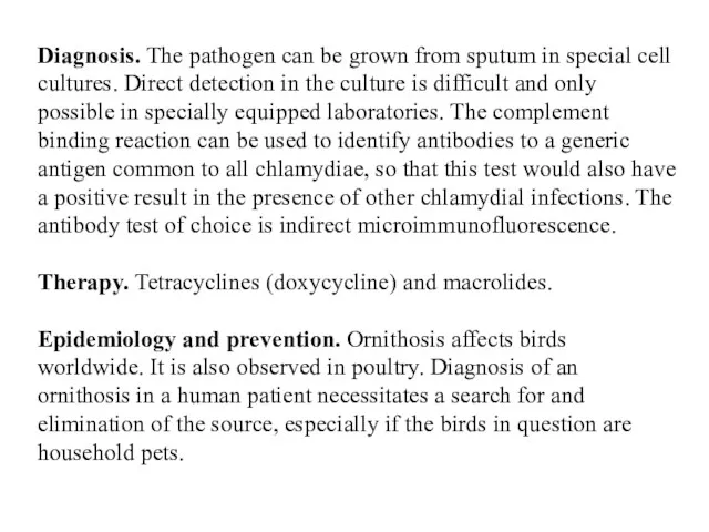 Diagnosis. The pathogen can be grown from sputum in special cell cultures. Direct