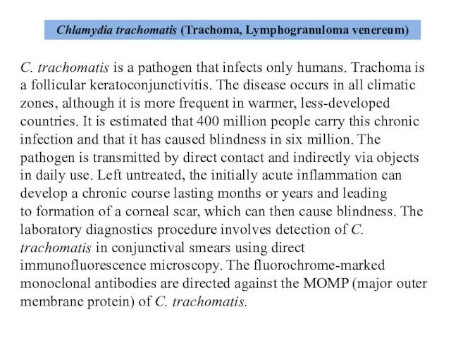 Chlamydia trachomatis (Trachoma, Lymphogranuloma venereum) C. trachomatis is a pathogen that infects only