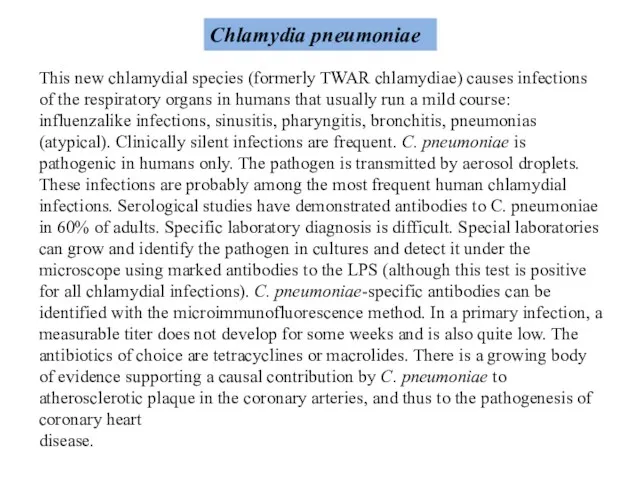Chlamydia pneumoniae This new chlamydial species (formerly TWAR chlamydiae) causes infections of the