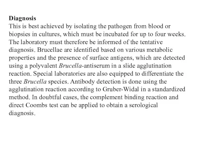 Diagnosis This is best achieved by isolating the pathogen from