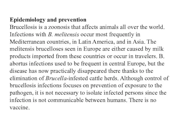 Epidemiology and prevention Brucellosis is a zoonosis that affects animals