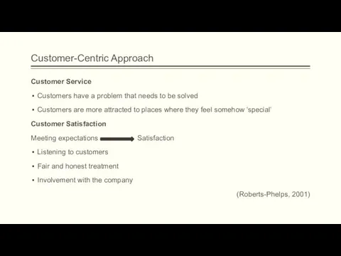 Customer-Centric Approach Customer Service Customers have a problem that needs