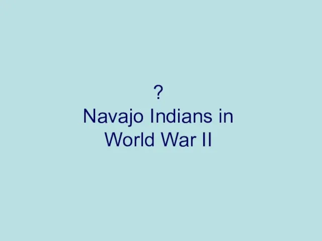 ? Navajo Indians in World War II