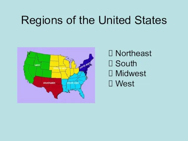 Regions of the United States Northeast South Midwest West