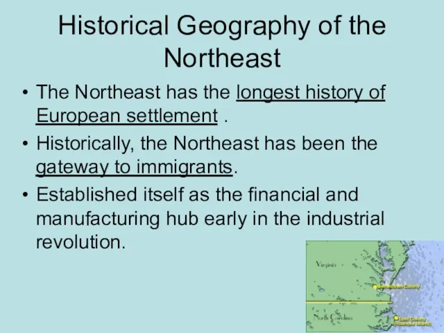 Historical Geography of the Northeast The Northeast has the longest