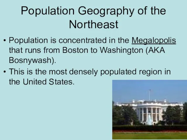 Population Geography of the Northeast Population is concentrated in the