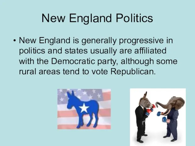 New England Politics New England is generally progressive in politics