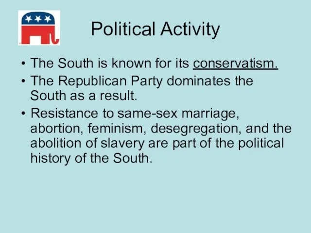 Political Activity The South is known for its conservatism. The