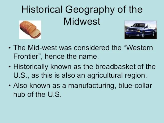 Historical Geography of the Midwest The Mid-west was considered the