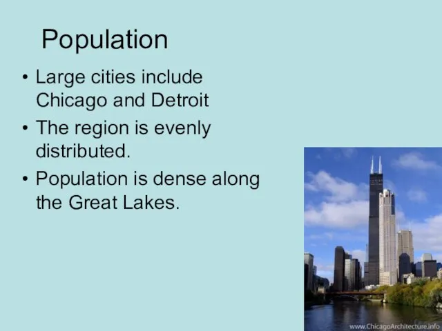 Population Large cities include Chicago and Detroit The region is