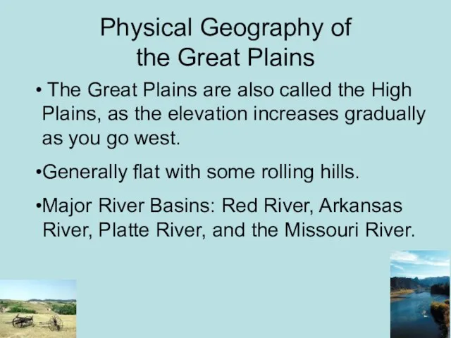 Physical Geography of the Great Plains The Great Plains are