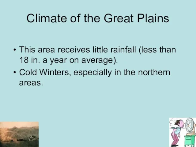 Climate of the Great Plains This area receives little rainfall