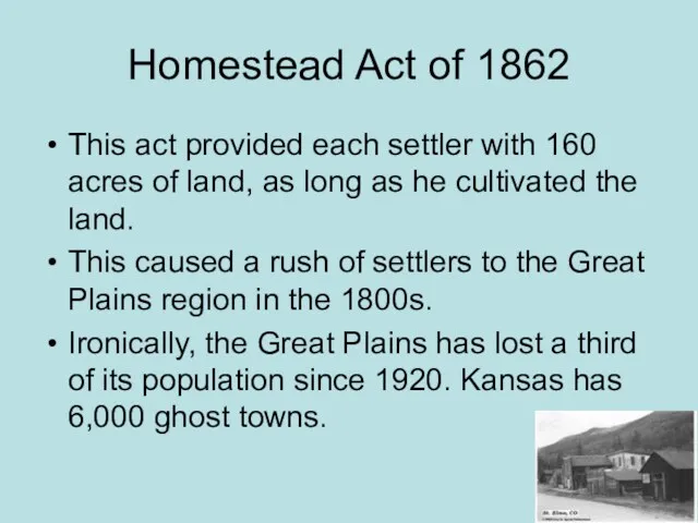 Homestead Act of 1862 This act provided each settler with