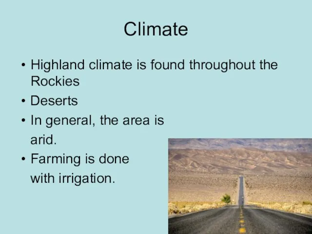 Climate Highland climate is found throughout the Rockies Deserts In