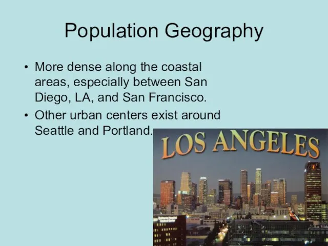 Population Geography More dense along the coastal areas, especially between