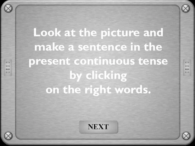 Look at the picture and make a sentence in the