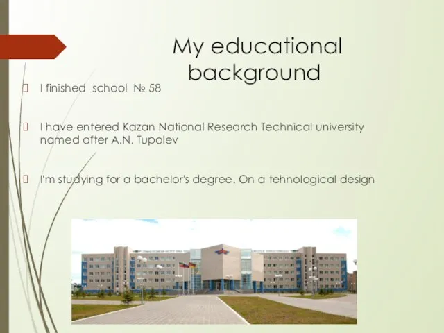 My educational background I finished school № 58 I have