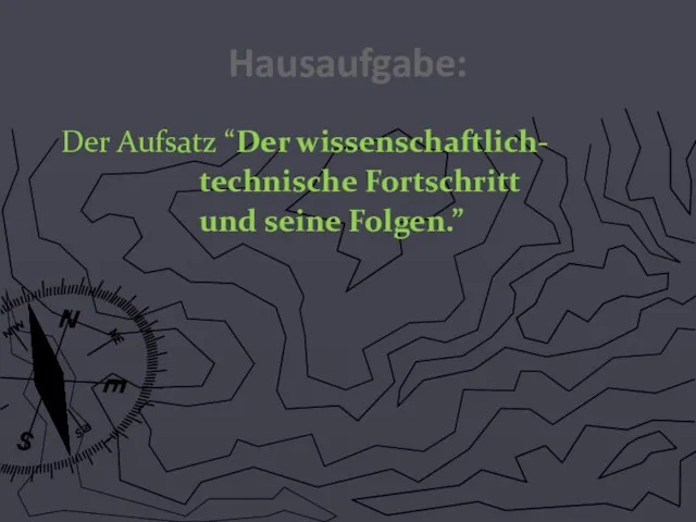 Hausaufgabe: Der Aufsatz “Der wissenschaftlich- technische Fortschritt und seine Folgen.”