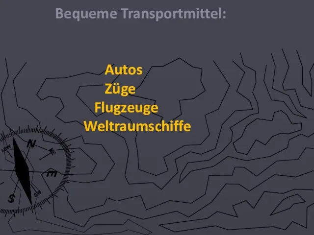 Bequeme Transportmittel: Autos Züge Flugzeuge Weltraumschiffe