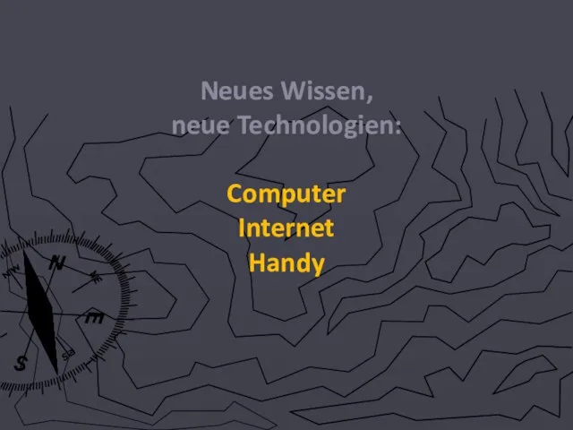 Neues Wissen, neue Technologien: Computer Internet Handy