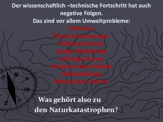 Der wissenschaftlich –technische Fortschritt hat auch negative Folgen. Das sind