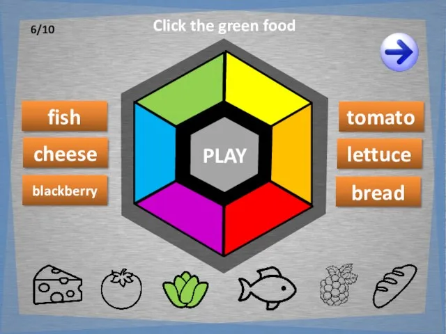 PLAY fish blackberry lettuce cheese tomato bread Click the green food 6/10