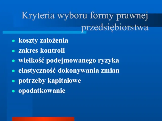 Kryteria wyboru formy prawnej przedsiębiorstwa koszty założenia zakres kontroli wielkość