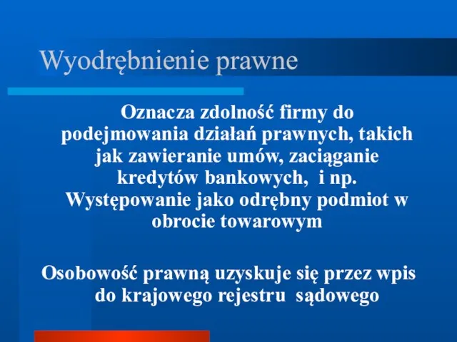 Wyodrębnienie prawne Oznacza zdolność firmy do podejmowania działań prawnych, takich jak zawieranie umów,