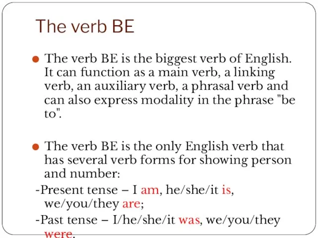 The verb BE The verb BE is the biggest verb