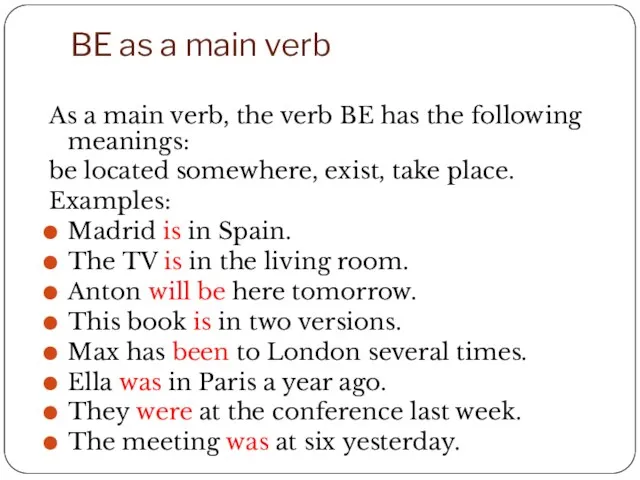 BE as a main verb As a main verb, the