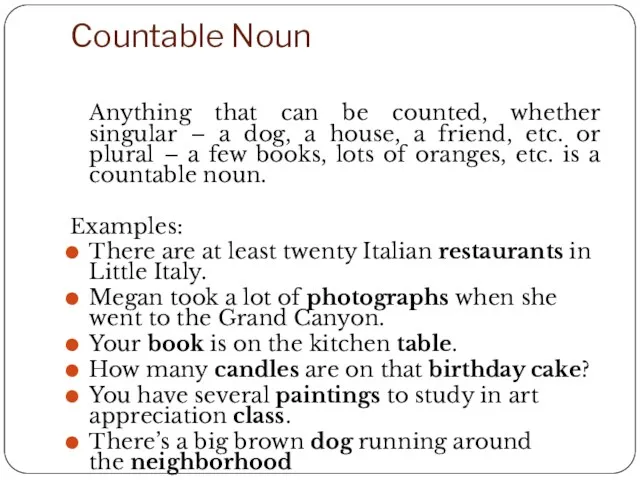 Countable Noun Anything that can be counted, whether singular –