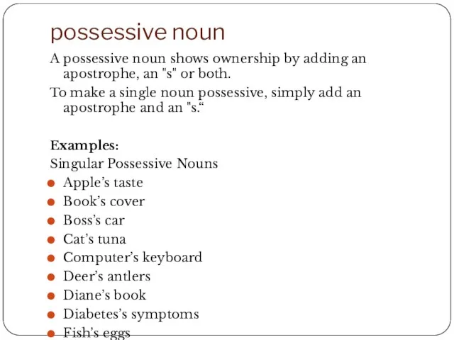 possessive noun A possessive noun shows ownership by adding an